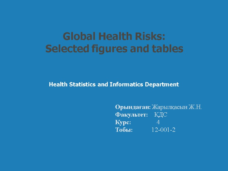 Global Health Risks:  Selected figures and tables  Health Statistics and Informatics Department